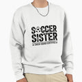 Soccer Sister Cheer Squad Sweatshirt - Aesthetic Graphic for Adults - T-Shirt, Sweatshirt, Hoodie