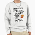 My Favorite Football Player Calls Me Sweatshirt - Streetwear Style Unisex - T-Shirt, Sweatshirt, Hoodie