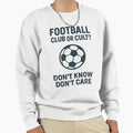 Football Club Or Cult Dont Know Sweatshirt - Trendy Graphic for Adults - T-Shirt, Sweatshirt, Hoodie