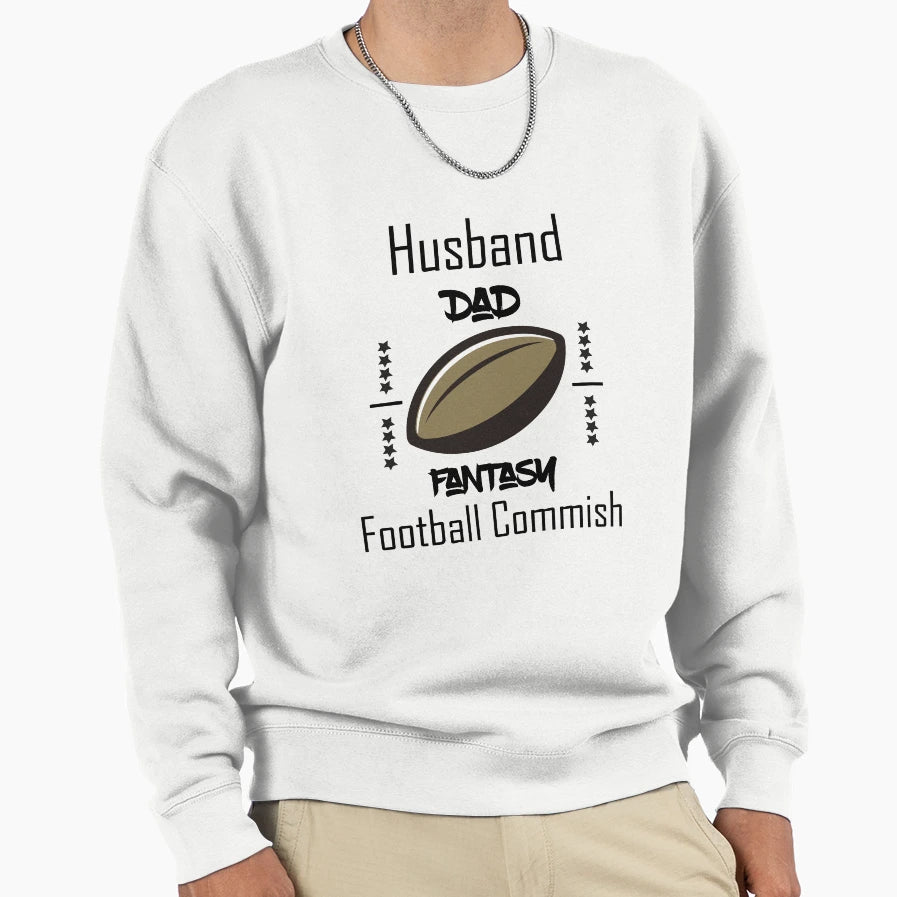 Husband Dad Fantasy Football Commish Sweatshirt - Novelty Apparel Men Women - T-Shirt, Sweatshirt, Hoodie