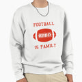 Football Is Family Sweatshirt - Graphic Print for Adults - T-Shirt, Sweatshirt, Hoodie