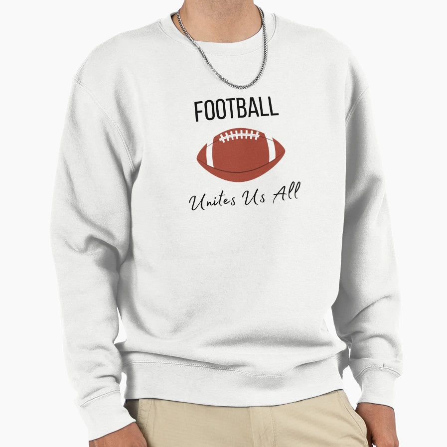 Football Unites Us All Nfl Playoffs Sweatshirt - Streetwear Style Unisex - T-Shirt, Sweatshirt, Hoodie