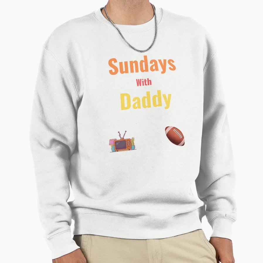 Sundays We Watch Football Daddy Sweatshirt - Novelty Apparel Unisex - T-Shirt, Sweatshirt, Hoodie