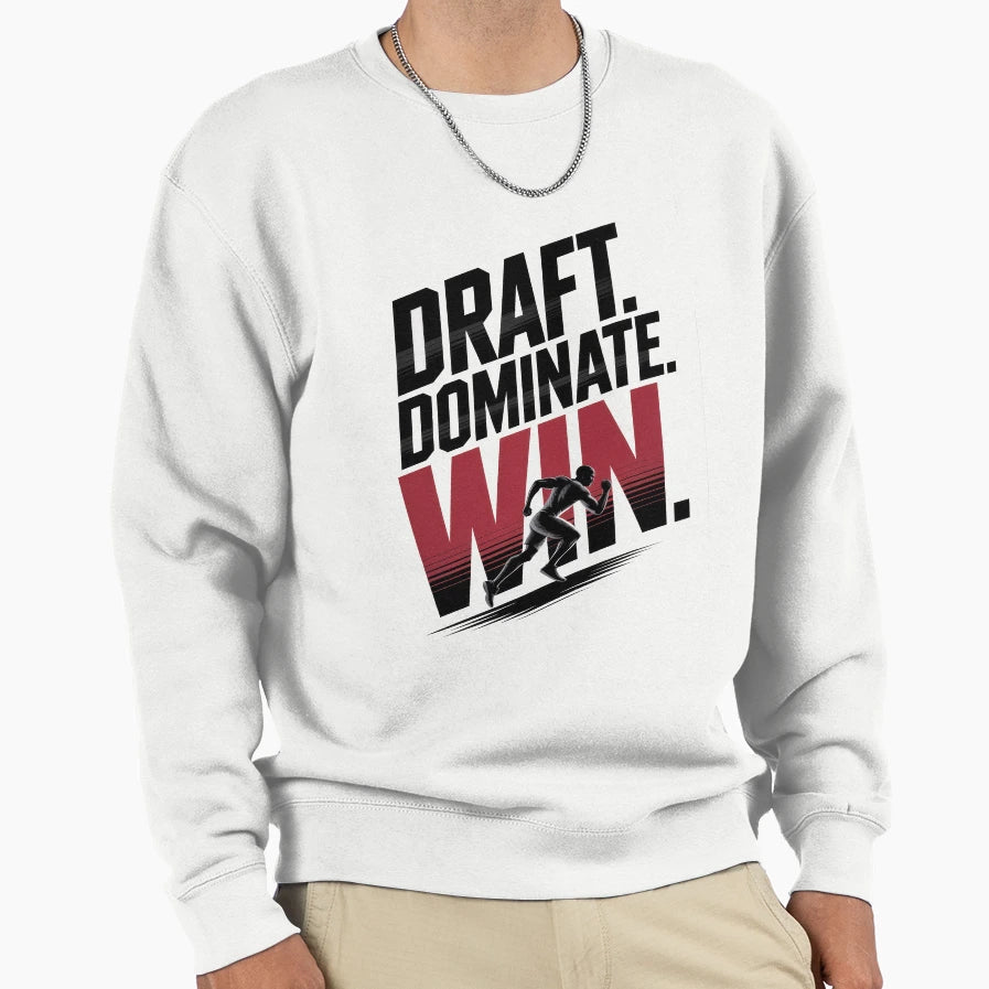 Draft Dominate Win Fantasy Mindset Sweatshirt - Trendy Graphic Men Women - T-Shirt, Sweatshirt, Hoodie