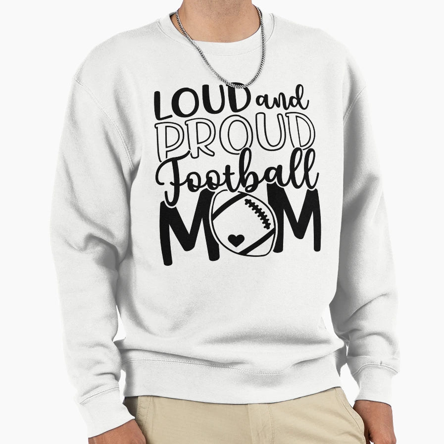 Loud Proud Football Mom Sweatshirt - Graphic Print for Adults - T-Shirt, Sweatshirt, Hoodie