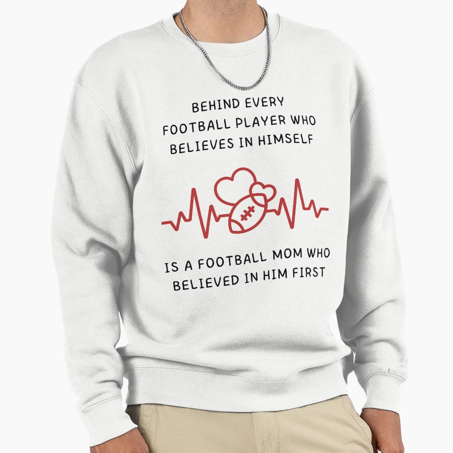 Behind Every Football Player Sweatshirt - Streetwear Style Unisex - T-Shirt, Sweatshirt, Hoodie