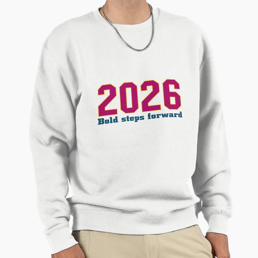 2026 Bold Steps Forward Sweatshirt - Streetwear Style Unisex - T-Shirt, Sweatshirt, Hoodie