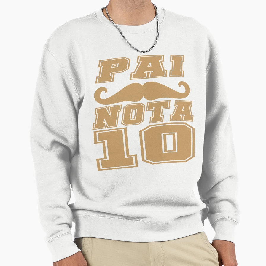 Pai Nota 10 Fathers Day Sweatshirt - Trendy Graphic Unisex - T-Shirt, Sweatshirt, Hoodie