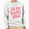 My Nana Era Sweatshirt - Minimalist Print for Adults - T-Shirt, Sweatshirt, Hoodie