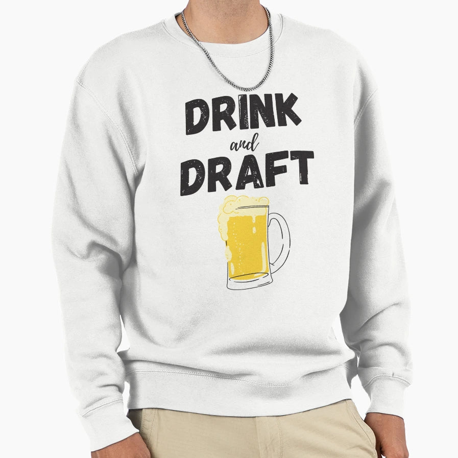 Drink And Draft Funny Fantasy Sweatshirt - Fun Novelty Design for Adults - T-Shirt, Sweatshirt, Hoodie