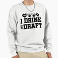 I Drink And Draft Sweatshirt - Unique Graphic Men Women - T-Shirt, Sweatshirt, Hoodie