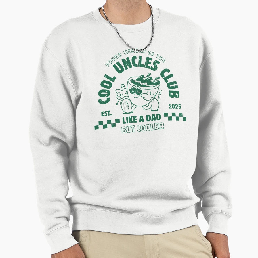 Proud Member Uncles Club Sweatshirt - Novelty Apparel Unisex - T-Shirt, Sweatshirt, Hoodie