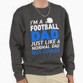 Im Football Dad Sweatshirt - Novelty Apparel Unisex - T-Shirt, Sweatshirt, Hoodie