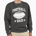 Football Dad Sweatshirt - Graphic Print Unisex - T-Shirt, Sweatshirt, Hoodie