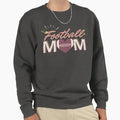 Football Mom Sweatshirt - Streetwear Style Unisex - T-Shirt, Sweatshirt, Hoodie