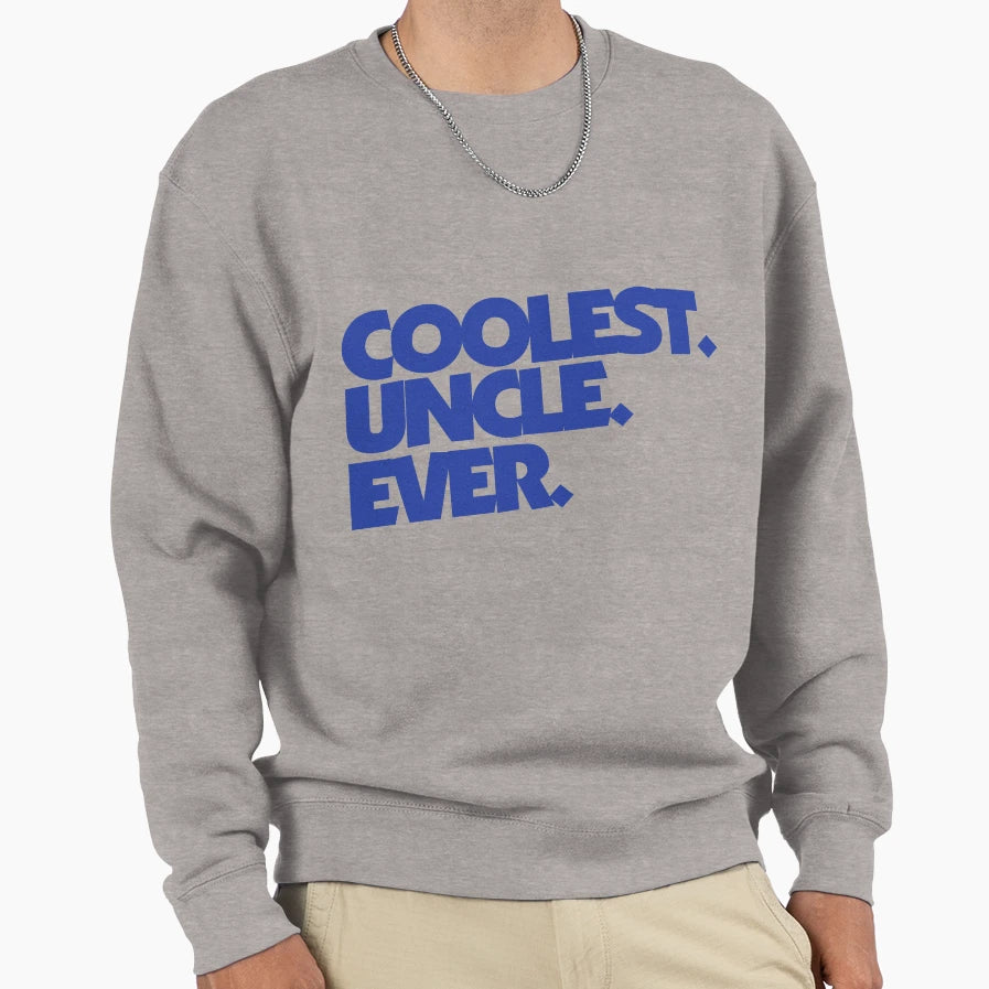 Coolest Uncle Ever Sweatshirt - Unique Graphic Men Women - T-Shirt, Sweatshirt, Hoodie