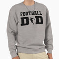 Football Dad Sweatshirt - Casual Everyday Wear Men Women - T-Shirt, Sweatshirt, Hoodie