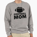 Football Mom Sweatshirt - Streetwear Style Men Women - T-Shirt, Sweatshirt, Hoodie