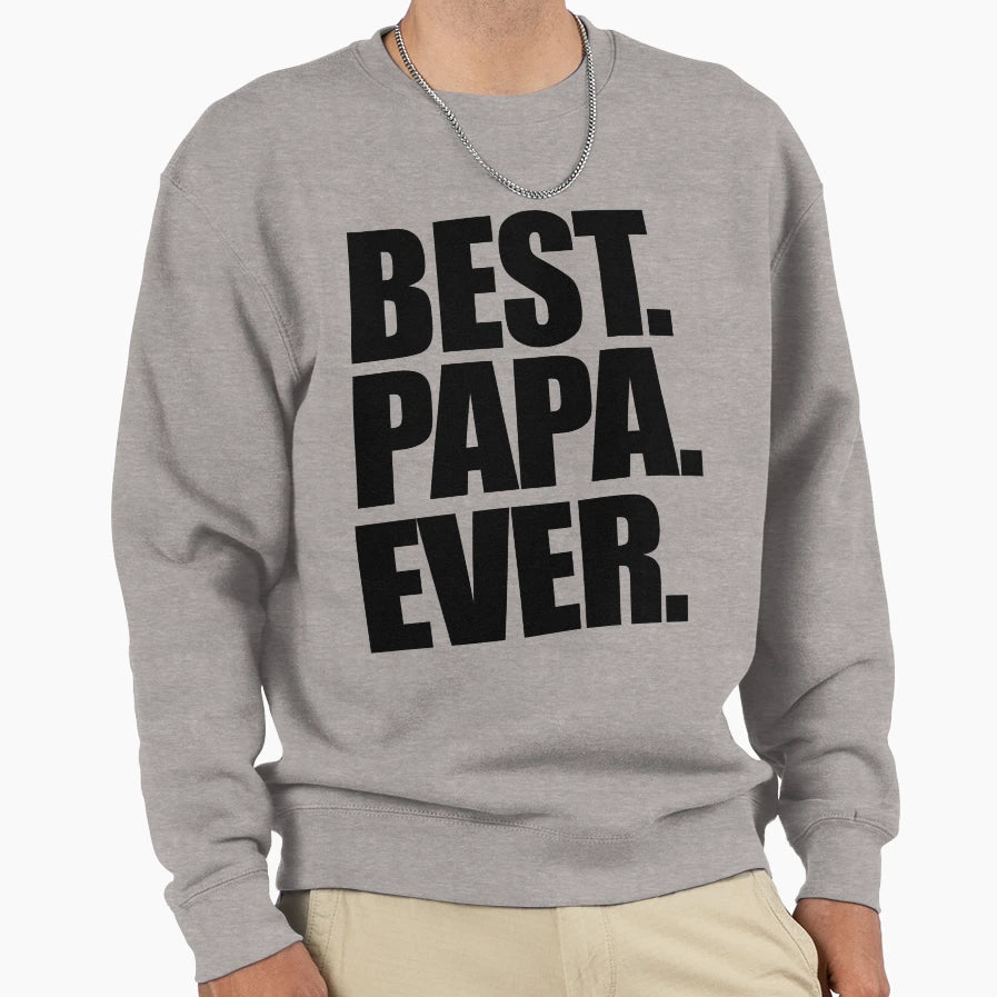 Best Papa Ever Sweatshirt - Graphic Print Men Women - T-Shirt, Sweatshirt, Hoodie