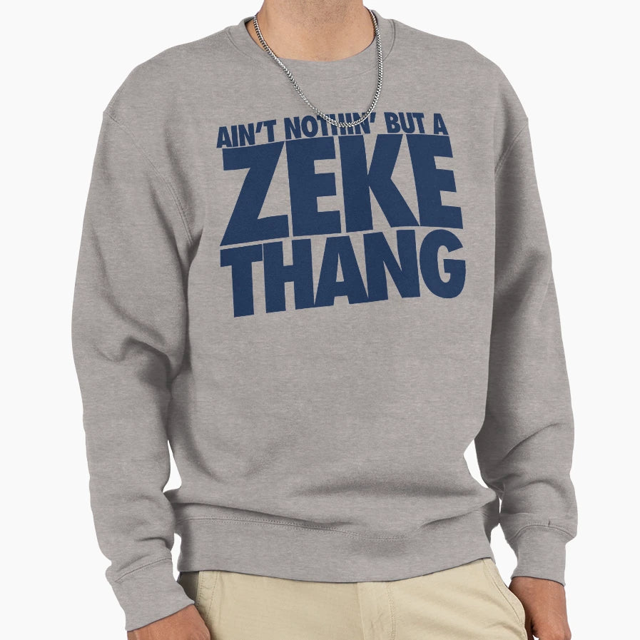 Aint Nothin But Zeke Thang Sweatshirt - Casual Everyday Wear for Adults - T-Shirt, Sweatshirt, Hoodie
