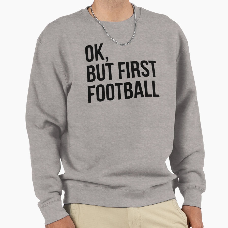 But First Football Sweatshirt - Minimalist Print Men Women - T-Shirt, Sweatshirt, Hoodie