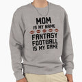 Funny Mom Is My Name Fantasy Sweatshirt - Minimalist Print for Adults - T-Shirt, Sweatshirt, Hoodie