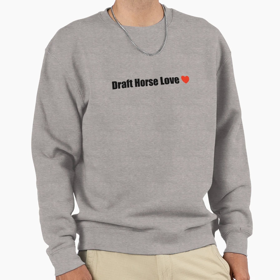 Draft Horse Love Sweatshirt - Unique Graphic for Adults - T-Shirt, Sweatshirt, Hoodie