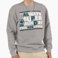 Always Super Philadelphia Sweatshirt - Novelty Apparel Men Women - T-Shirt, Sweatshirt, Hoodie