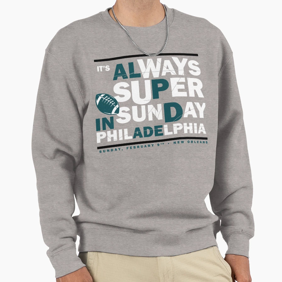 Always Super Philadelphia Sweatshirt - Novelty Apparel Men Women - T-Shirt, Sweatshirt, Hoodie