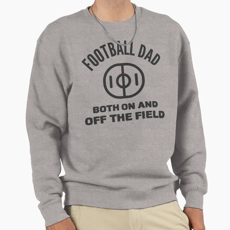 Football Dad Both And Off Field Sweatshirt - Unique Graphic Unisex - T-Shirt, Sweatshirt, Hoodie