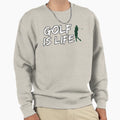 Golf Is Life Sweatshirt - Novelty Apparel for Adults - T-Shirt, Sweatshirt, Hoodie