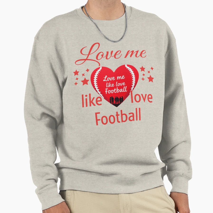 Love Me Like Love Football Sweatshirt - Minimalist Print Men Women - T-Shirt, Sweatshirt, Hoodie