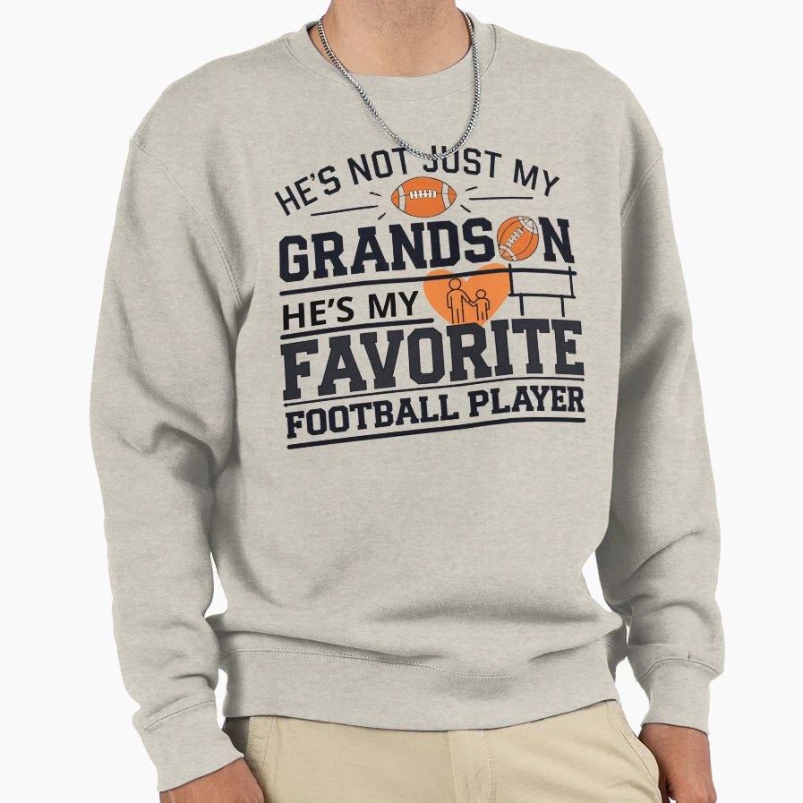 Hes Not Just My Grandson Hes My Sweatshirt - Novelty Apparel Unisex - T-Shirt, Sweatshirt, Hoodie