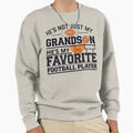 Hes Not Just My Grandson Hes My Sweatshirt - Novelty Apparel Unisex - T-Shirt, Sweatshirt, Hoodie