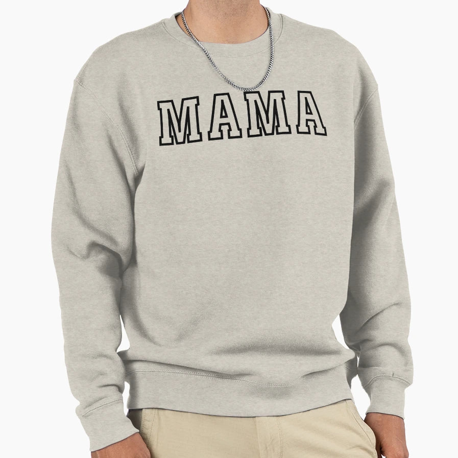 Mama Sweatshirt - Casual Everyday Wear Men Women - T-Shirt, Sweatshirt, Hoodie