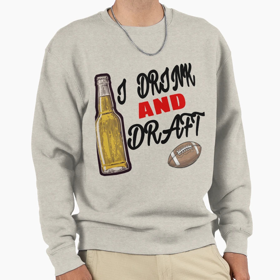 I Drink And Draft T-Shirt - Novelty Apparel for Adults - T-Shirt, Sweatshirt, Hoodie