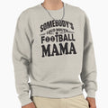 Somebodys Loud Mouth Football Mama Sweatshirt - Trendy Graphic Men Women - T-Shirt, Sweatshirt, Hoodie