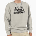 Faith Family And Football Sweatshirt - Casual Everyday Wear Unisex - T-Shirt, Sweatshirt, Hoodie