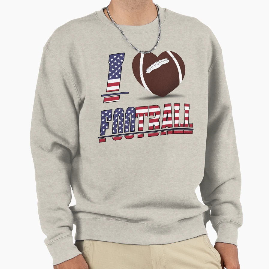 I Love Football Sweatshirt - Casual Everyday Wear Men Women - T-Shirt, Sweatshirt, Hoodie