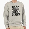 Hes My Favorite Football Sweatshirt - Fun Novelty Design for Adults - T-Shirt, Sweatshirt, Hoodie