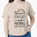 Blessed Stressed Football Obsessed T-Shirt - Graphic Print Men Women - T-Shirt, Sweatshirt, Hoodie