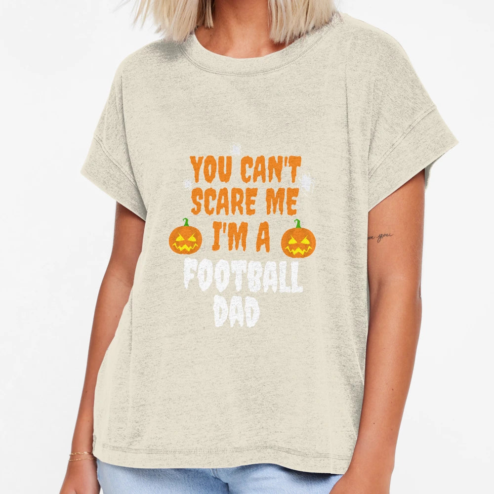 You Cant Scare Me Im Football Dad T-Shirt - Novelty Apparel for Adults - T-Shirt, Sweatshirt, Hoodie