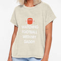 Watching Football My Daddy T-Shirt - Minimalist Print Unisex - T-Shirt, Sweatshirt, Hoodie