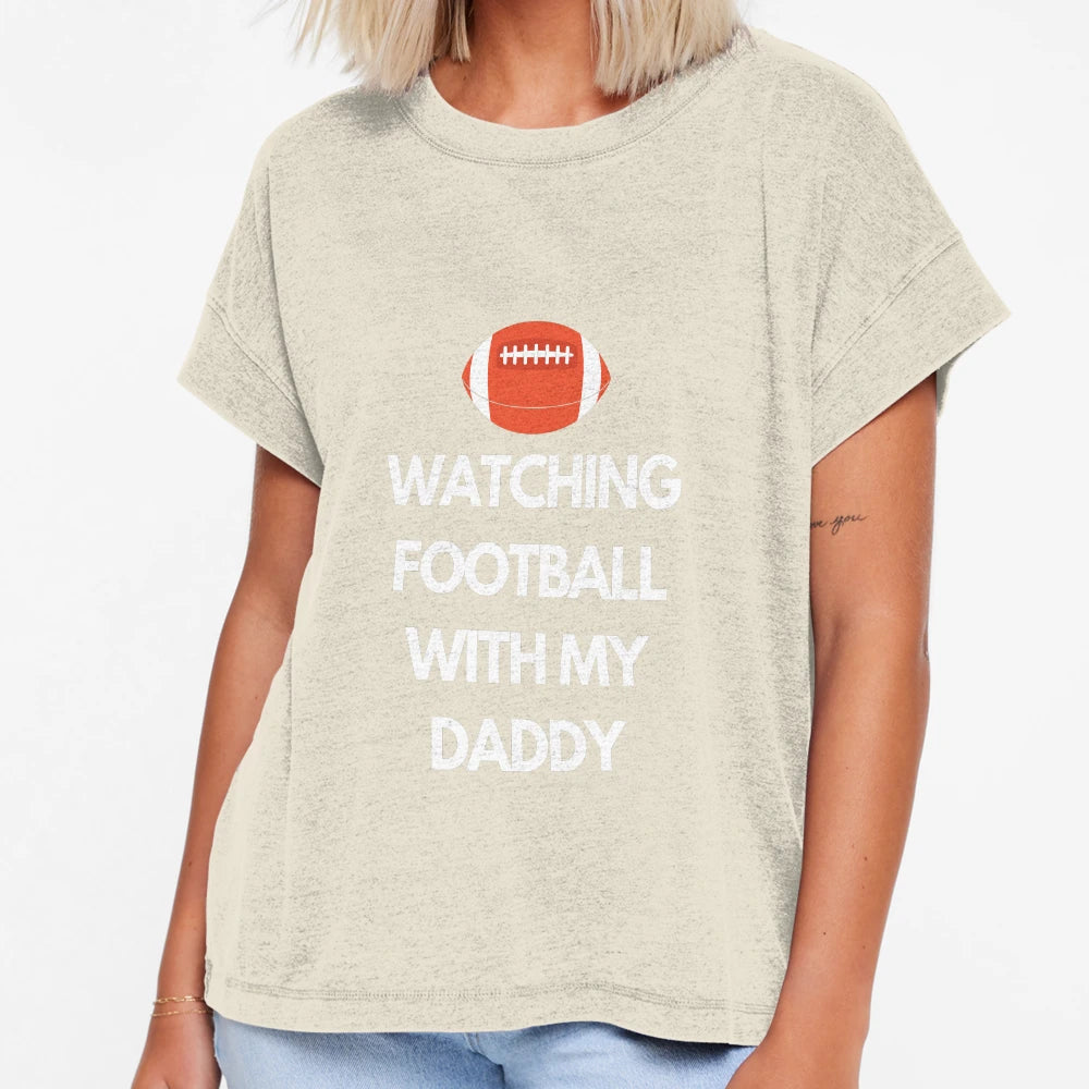 Watching Football My Daddy T-Shirt - Minimalist Print Unisex - T-Shirt, Sweatshirt, Hoodie