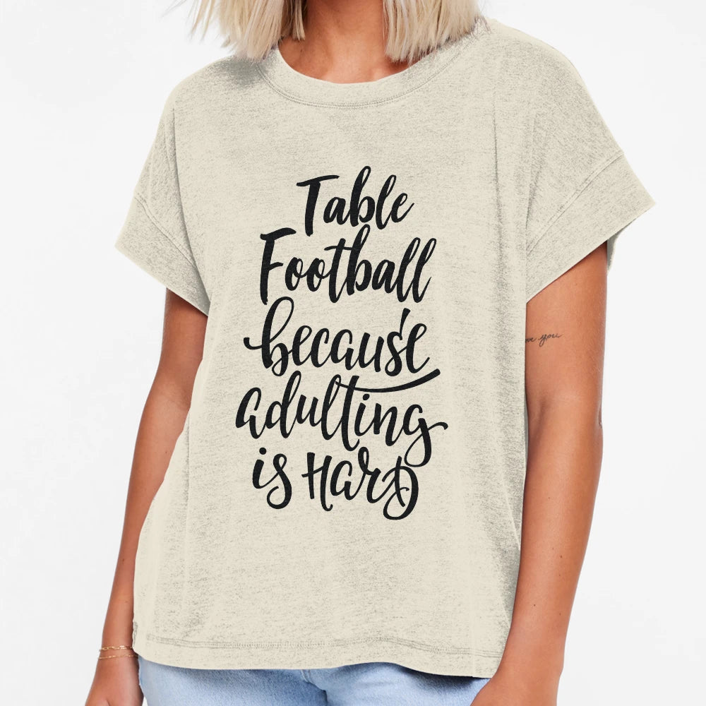 Table Football Because Adulting Is Hard T-Shirt - Graphic Print Men Women - T-Shirt, Sweatshirt, Hoodie