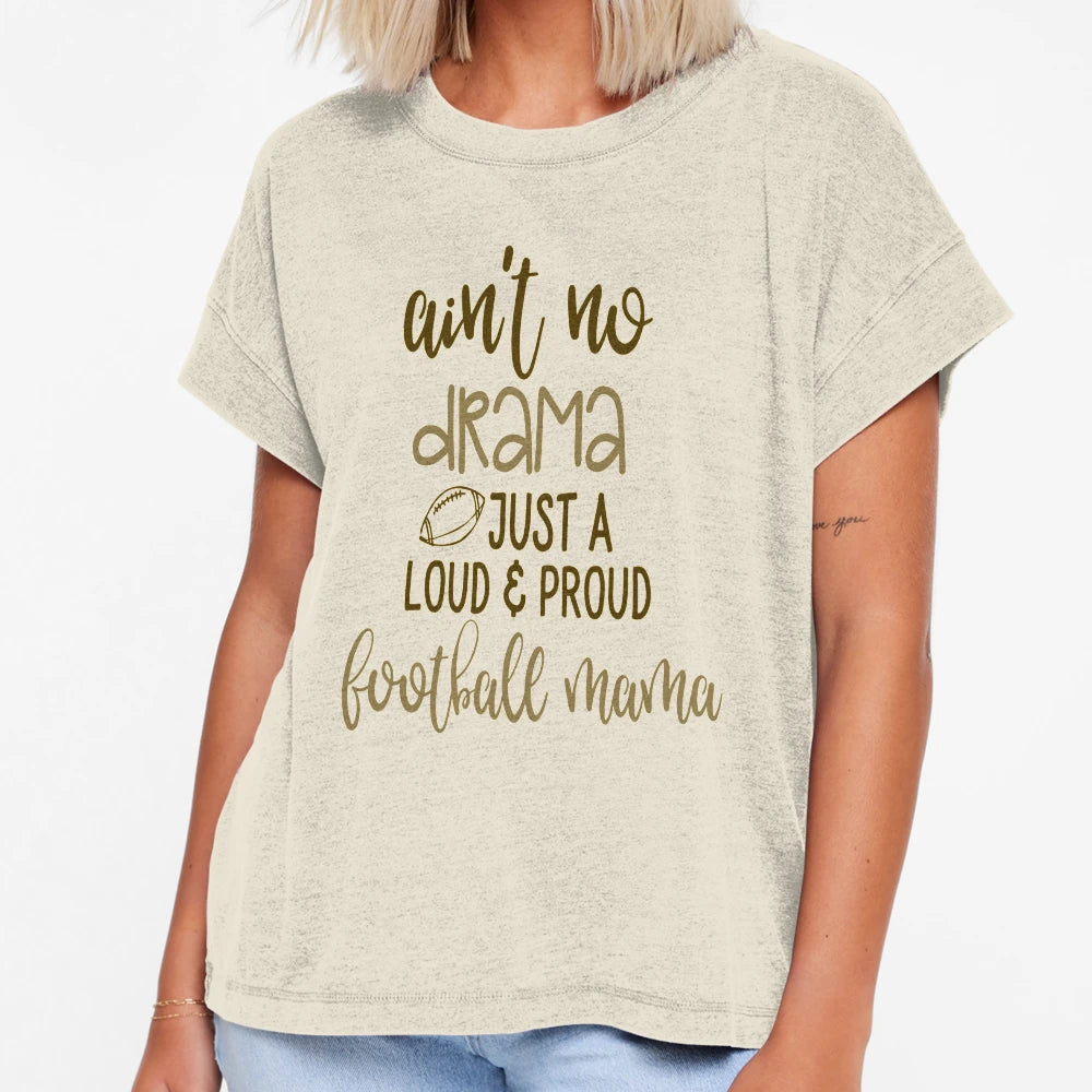Aint No Drama Just Loud Proud Football T-Shirt - Graphic Print for Adults - T-Shirt, Sweatshirt, Hoodie