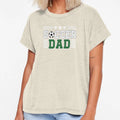 Soccer Dad T-Shirt - Casual Everyday Wear Unisex - T-Shirt, Sweatshirt, Hoodie