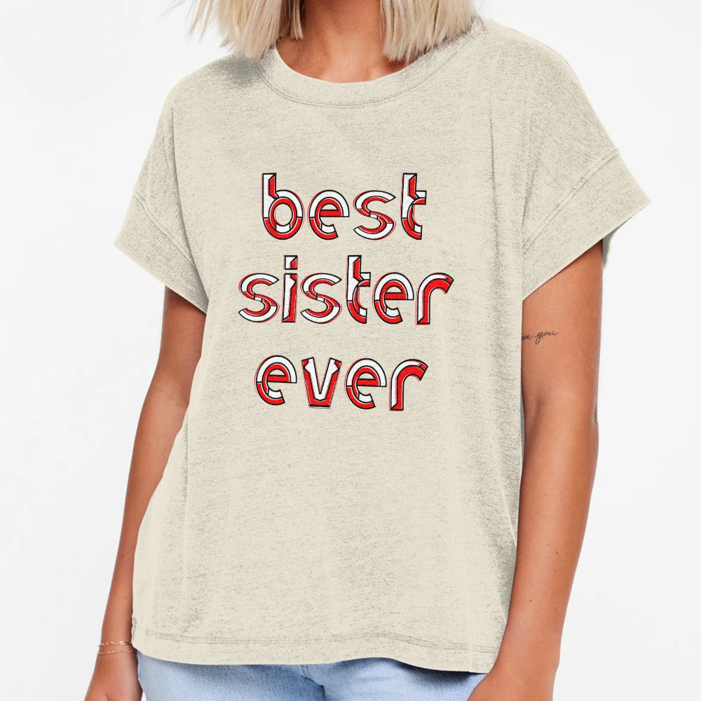 Best Sister Ever Celebration Sibling T-Shirt - Fun Novelty Design Unisex - T-Shirt, Sweatshirt, Hoodie