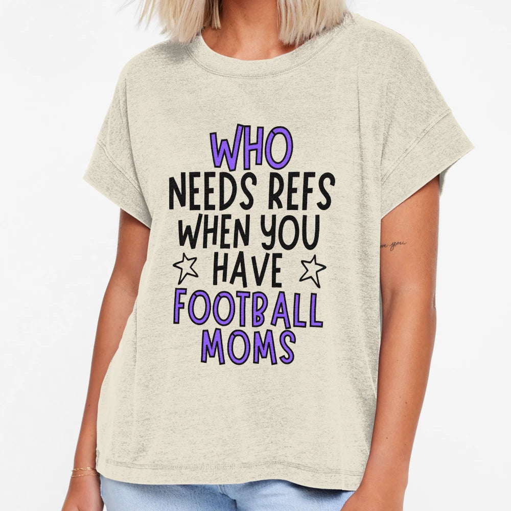 Who Needs Refs When You Have Football T-Shirt - Graphic Print for Adults - T-Shirt, Sweatshirt, Hoodie