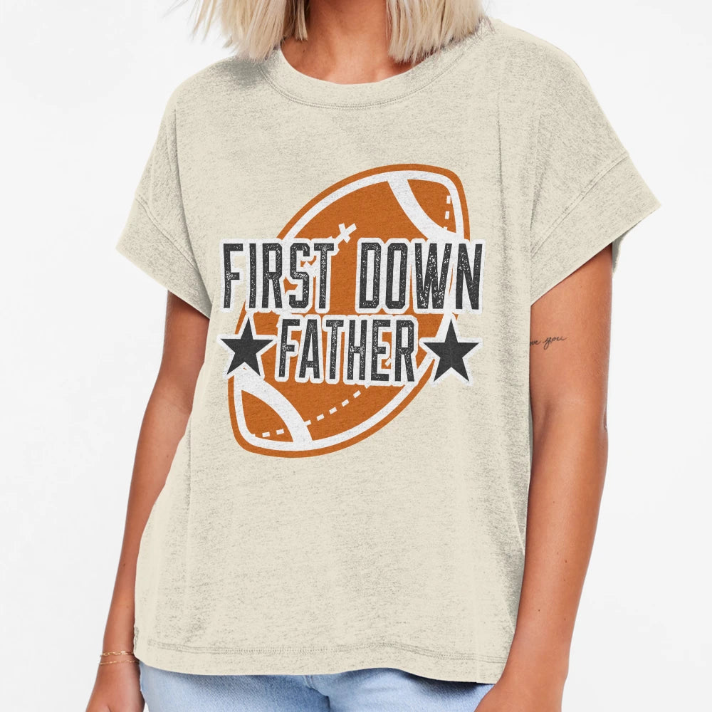First Down Father T-Shirt - Casual Everyday Wear for Adults - T-Shirt, Sweatshirt, Hoodie